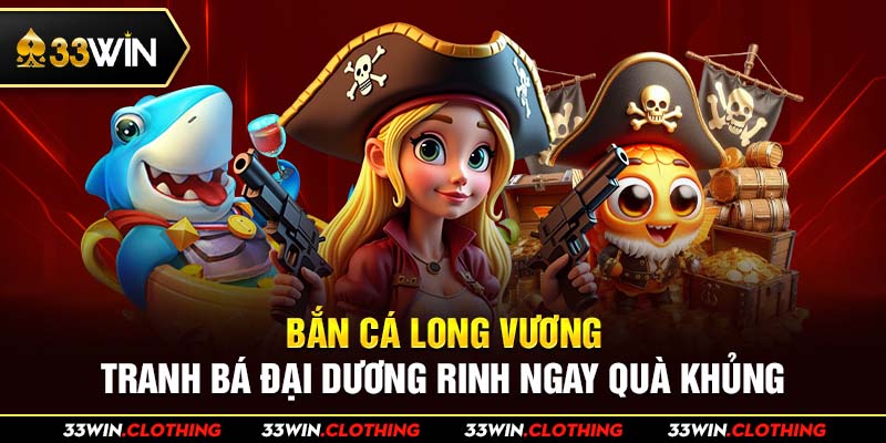 Bắn Cá Long Vương - Tranh Bá Đại Dương, Rinh Ngay Quà Khủng