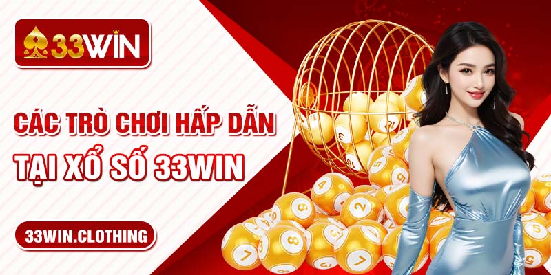 Các thể loại hấp dẫn tại Xổ số 33WIN 