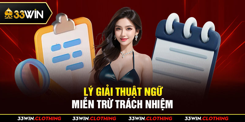 Lý giải thuật ngữ miễn trừ trách nhiệm